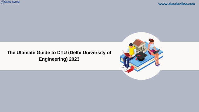 The Ultimate Guide to DTU (Delhi University of Engineering) 2023